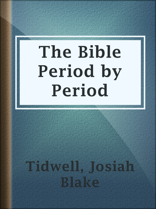 Title details for The Bible Period by Period by Josiah Blake Tidwell - Available